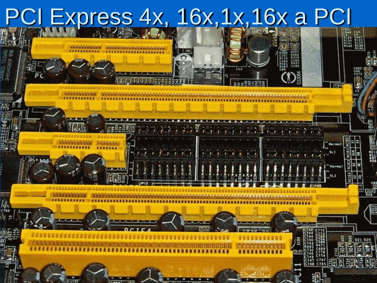 PCIe sloty 4x, 16x, 1x, 16x a PCI – foto žlutých slotů